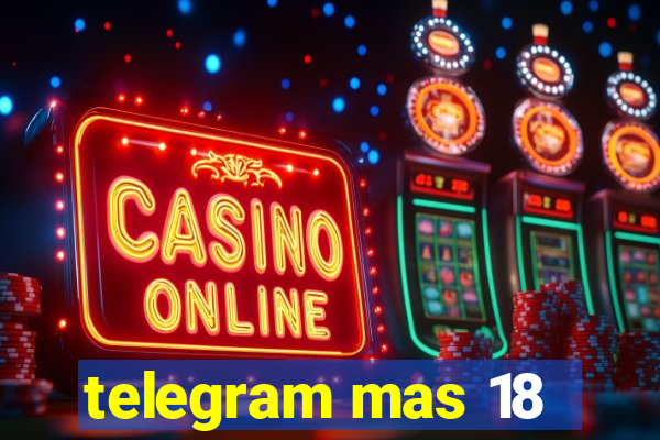 telegram mas 18